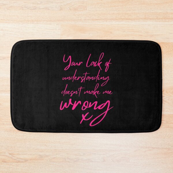 Item preview, Your Lack of Understanding Doesn't Make Me Wrong x designed and sold by SunnyAlloy.