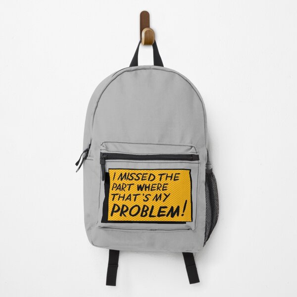 Item preview, I missed the part where that's my problem! -Quote designed and sold by Buckias.