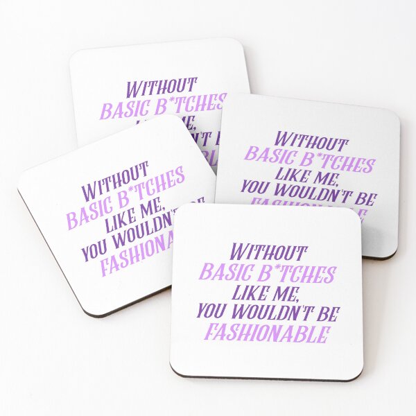 Item preview, Without basic b*tches like me, you wouldn't be fashionable designed and sold by designair.