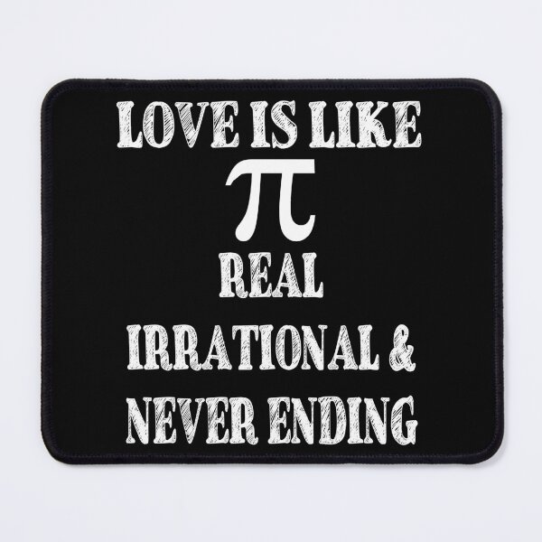 Item preview, Love is Like Pi Real Irrational and Never Ending designed and sold by TravelScientist.