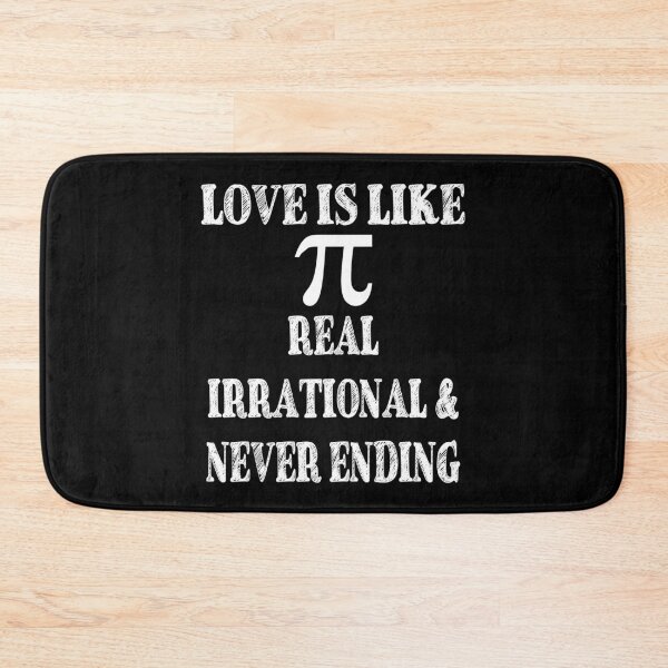 Item preview, Love is Like Pi Real Irrational and Never Ending designed and sold by TravelScientist.
