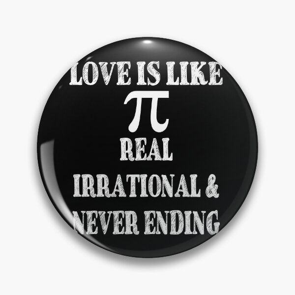 Item preview, Love is Like Pi Real Irrational and Never Ending designed and sold by TravelScientist.