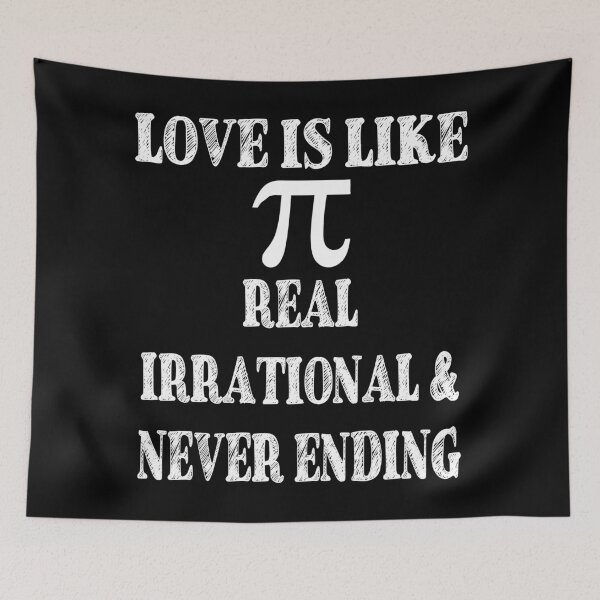 Item preview, Love is Like Pi Real Irrational and Never Ending designed and sold by TravelScientist.