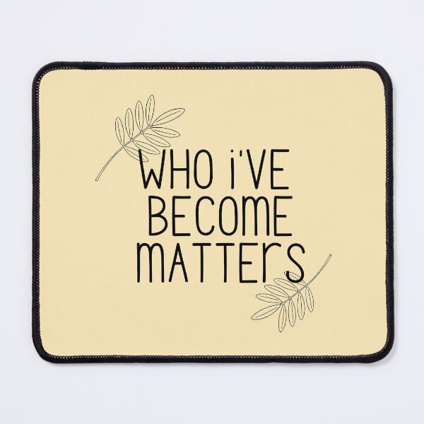 Item preview, WHO I'VE BECOME MATTERS designed and sold by successmom.