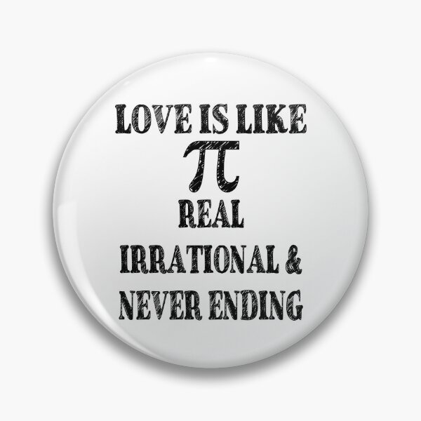 Item preview, Love is Like Pi Real Irrational and Never Ending designed and sold by TravelScientist.
