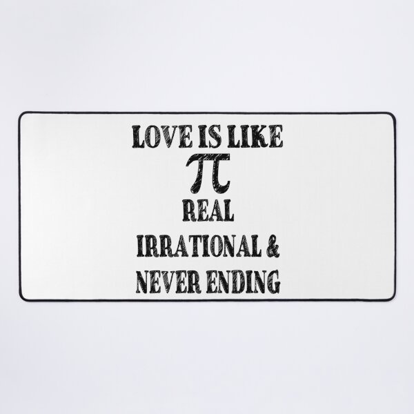 Item preview, Love is Like Pi Real Irrational and Never Ending designed and sold by TravelScientist.