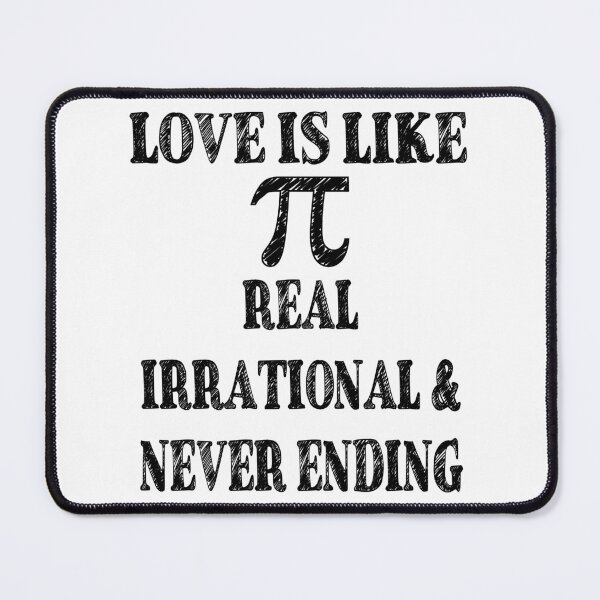 Item preview, Love is Like Pi Real Irrational and Never Ending designed and sold by TravelScientist.