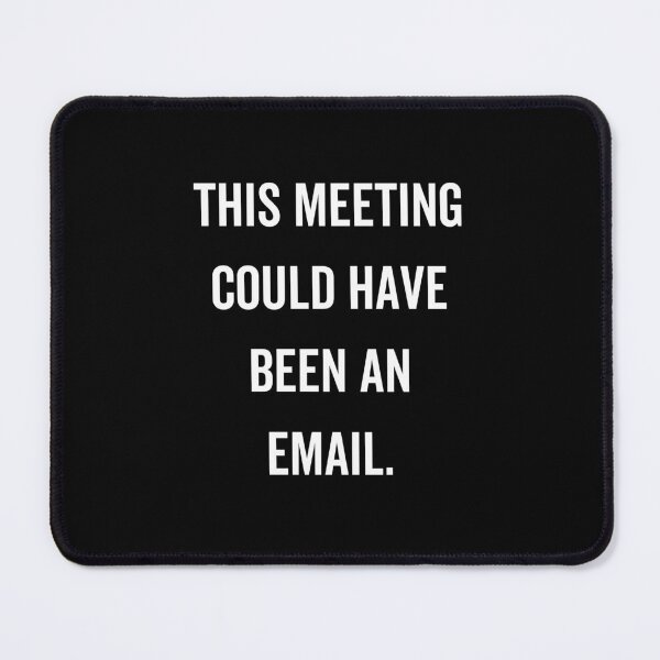 Item preview, This meeting could have been an email designed and sold by jelgavia.