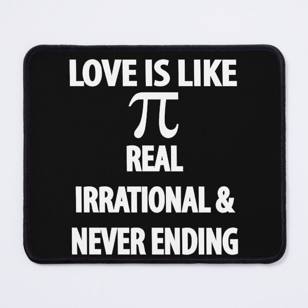 Item preview, Love is Like Pi Real Irrational and Never Ending designed and sold by TravelScientist.