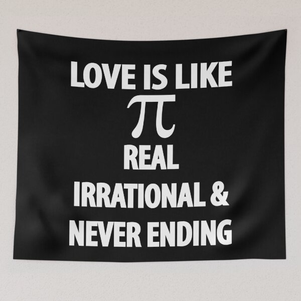 Item preview, Love is Like Pi Real Irrational and Never Ending designed and sold by TravelScientist.