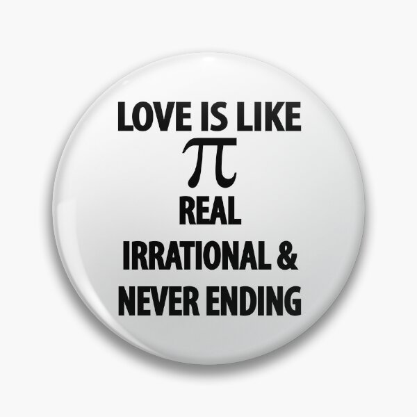 Item preview, Love is Like Pi Real Irrational and Never Ending designed and sold by TravelScientist.