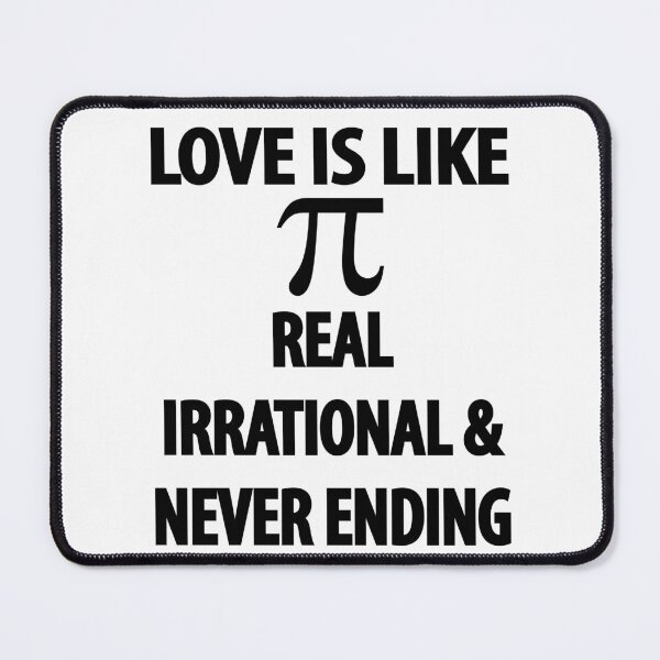 Item preview, Love is Like Pi Real Irrational and Never Ending designed and sold by TravelScientist.
