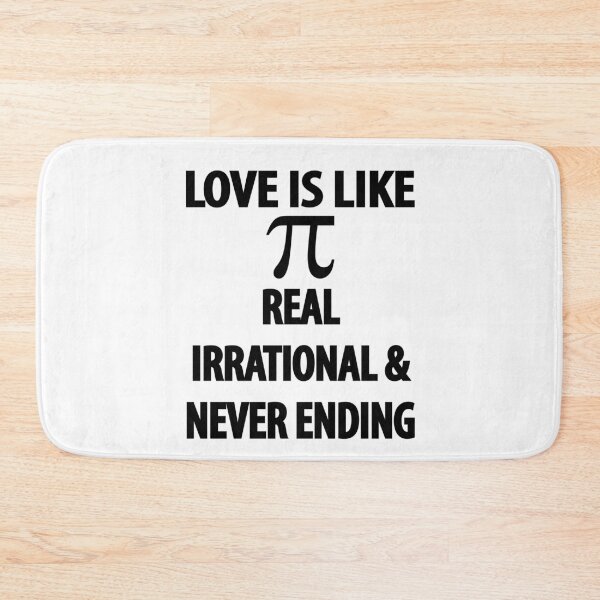 Item preview, Love is Like Pi Real Irrational and Never Ending designed and sold by TravelScientist.