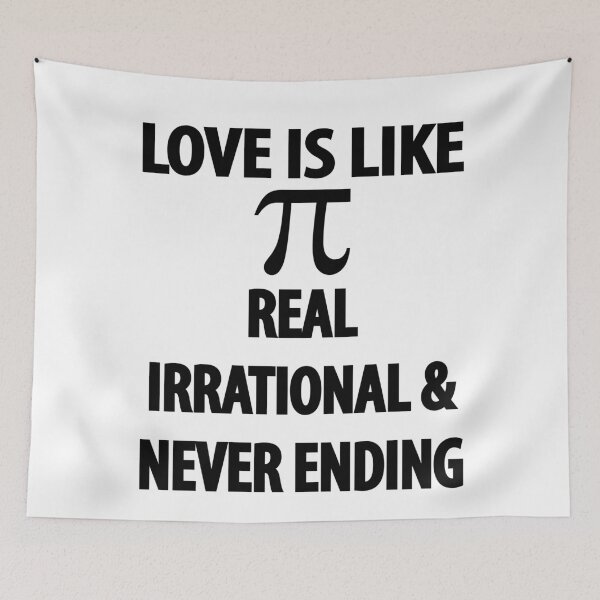 Item preview, Love is Like Pi Real Irrational and Never Ending designed and sold by TravelScientist.