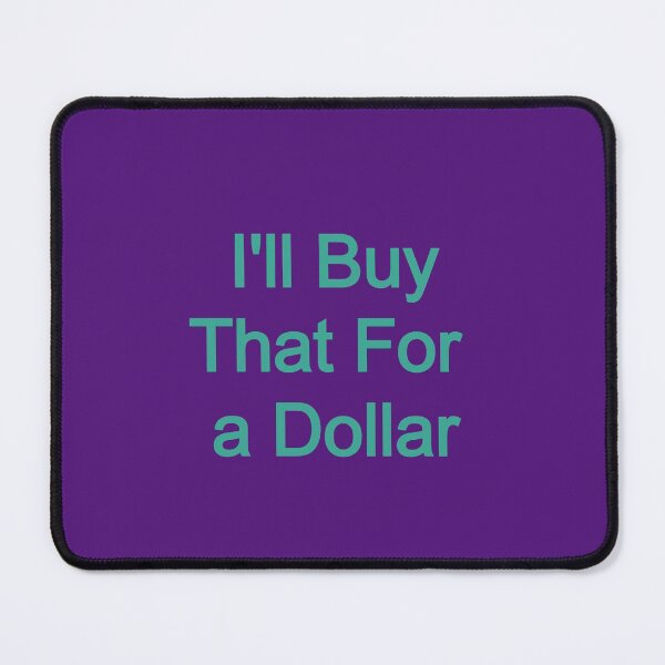 Item preview, I'll buy that for a dollar designed and sold by FerrariKing.