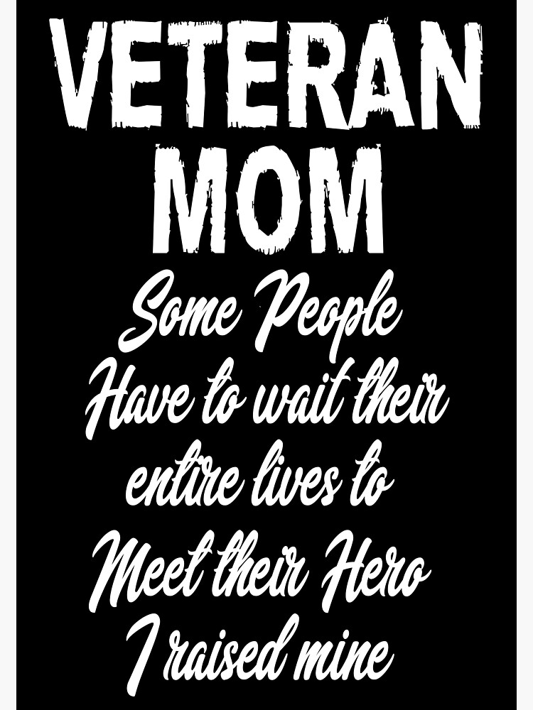 Veteran To My Mom I Know It's Not Easy For A Woman To Raise A