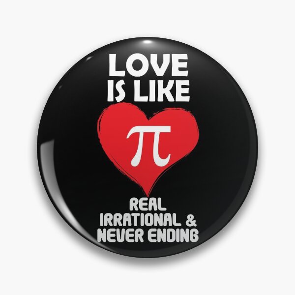 Item preview, Love is Like Pi Real Irrational and Never Ending designed and sold by TravelScientist.
