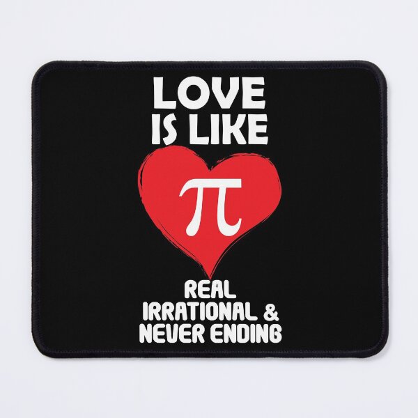 Item preview, Love is Like Pi Real Irrational and Never Ending designed and sold by TravelScientist.