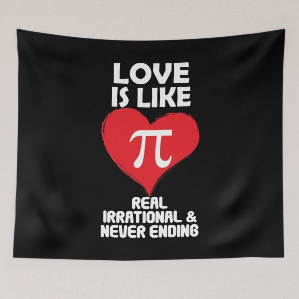 Item preview, Love is Like Pi Real Irrational and Never Ending designed and sold by TravelScientist.