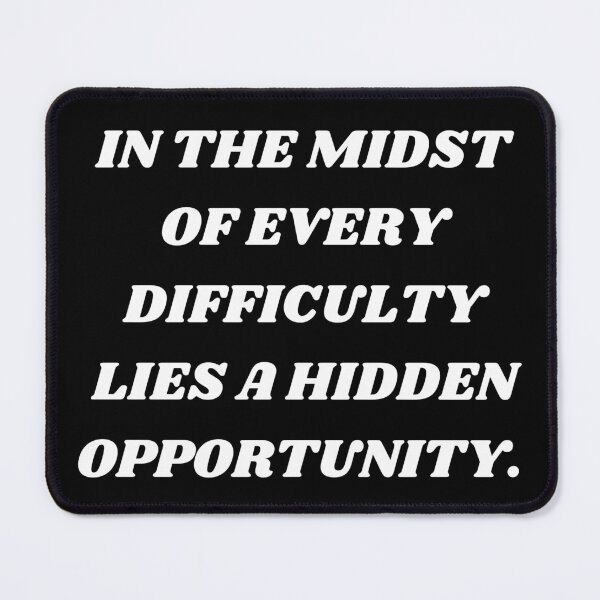 Item preview, In the midst of every difficulty lies a hidden opportunity designed and sold by Kuitoo.
