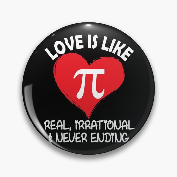 Item preview, Love is Like Pi Real Irrational and Never Ending designed and sold by TravelScientist.