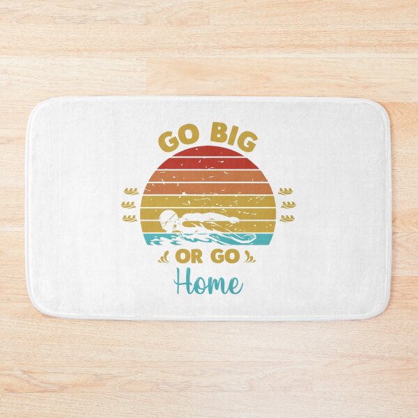 Item preview, Go big or go home designed and sold by swimarts.