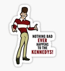 Clone High JFK - Nothing Bad Ever Happens to the Kennedys! Sticker