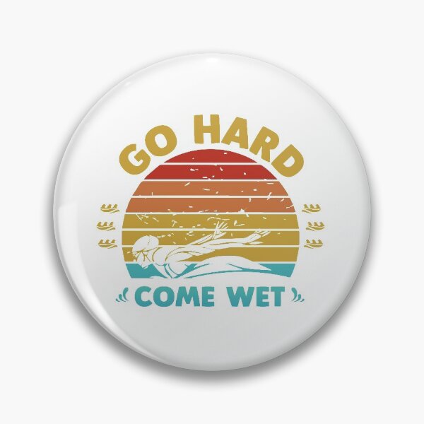 Item preview, Go Hard Come Wet designed and sold by swimarts.