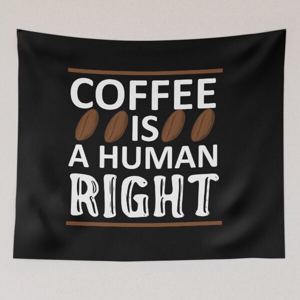 Item preview, Coffee is a Human Right - I Will Say Anything For Coffee designed and sold by sama-stylish.