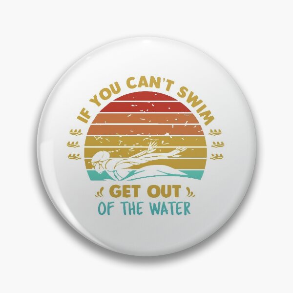Item preview, If You Can't Swim Get Out Of The Water designed and sold by swimarts.