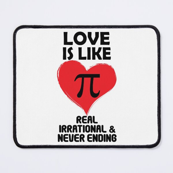 Item preview, Love is Like Pi Real Irrational and Never Ending designed and sold by TravelScientist.