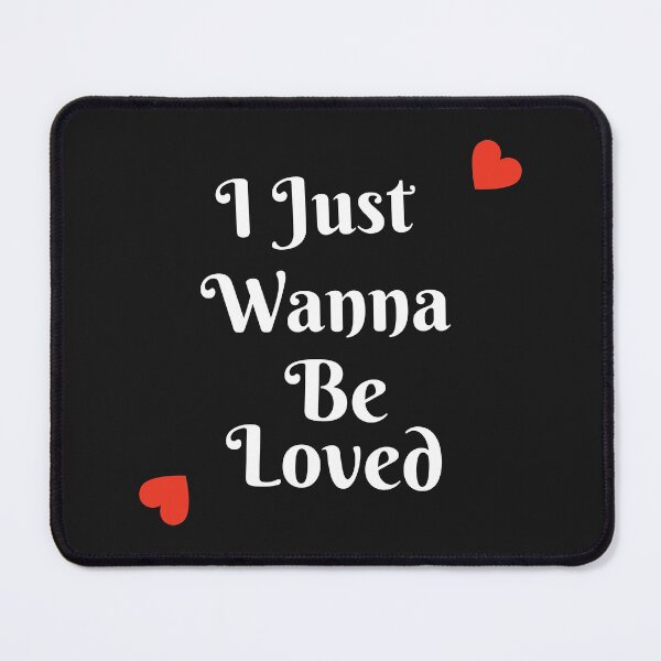 Item preview, I Just Wanna Be Loved Romantic Quote designed and sold by EnrichGraphics.