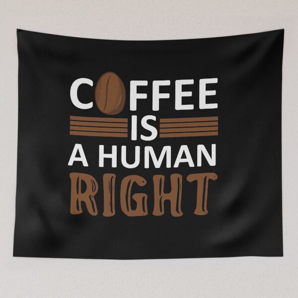 Item preview, Coffee is a Human Right - I Will Say Anything For Coffee designed and sold by sama-stylish.