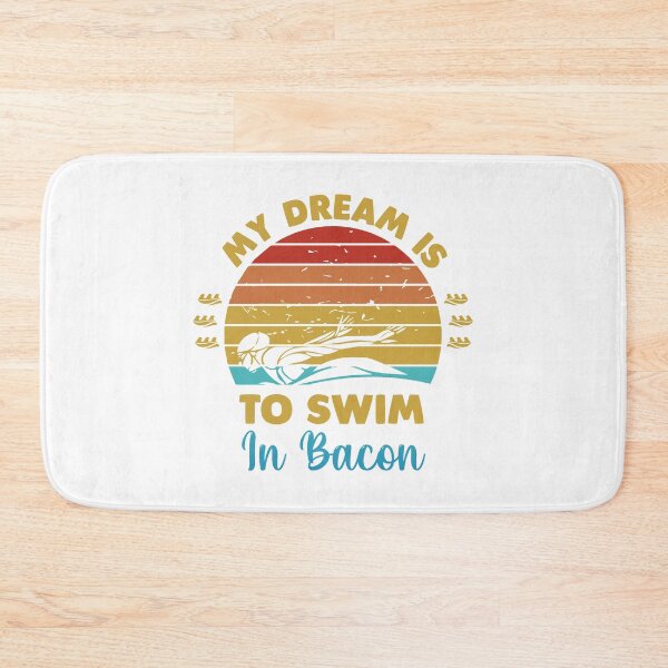 Item preview, My dream is to swim in bacon designed and sold by swimarts.