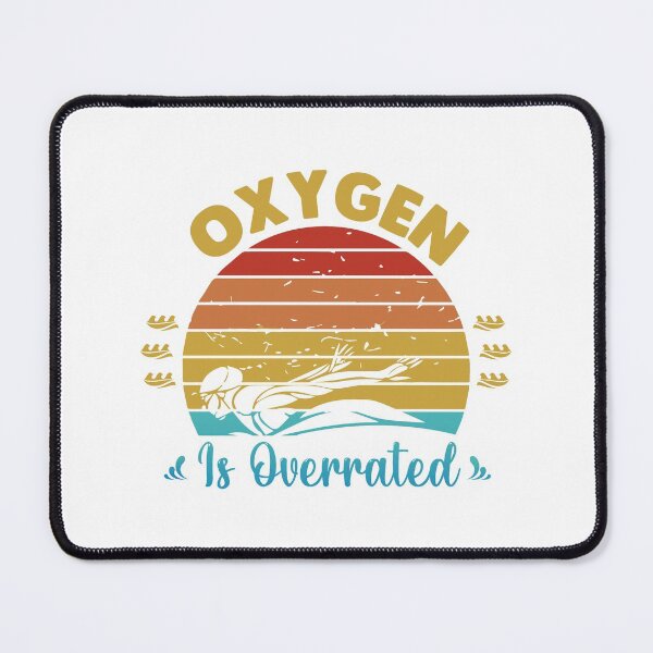 Item preview, Oxygen Is Overrated designed and sold by swimarts.