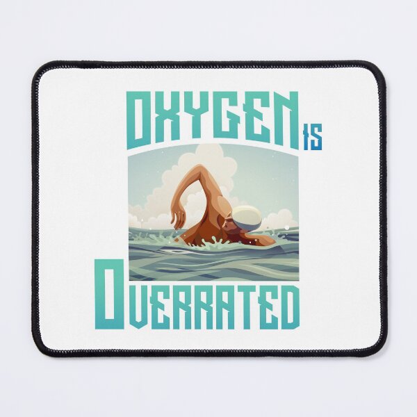 Item preview, Oxygen Is Overrated designed and sold by swimarts.