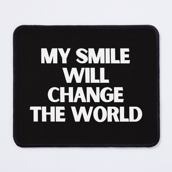 Item preview, My Smile Will Change The World designed and sold by Y-STUDIOS.