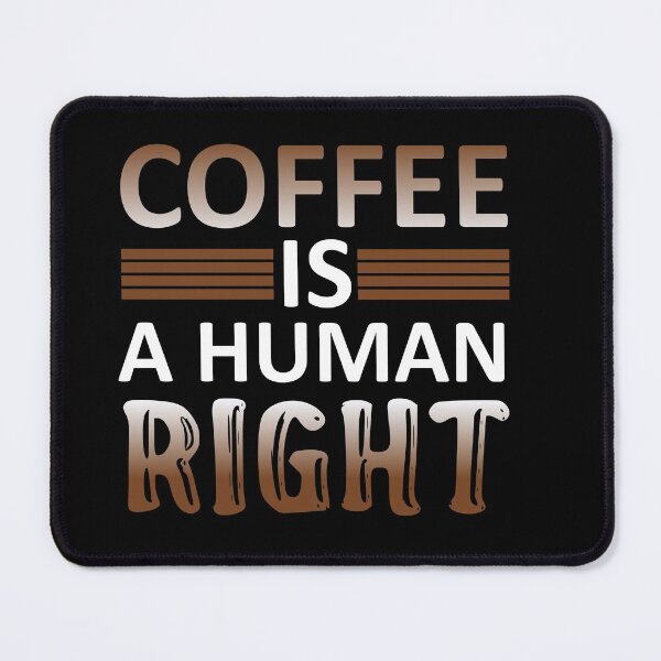 Item preview, Coffee is a Human Right - I Will Say Anything For Coffee designed and sold by sama-stylish.