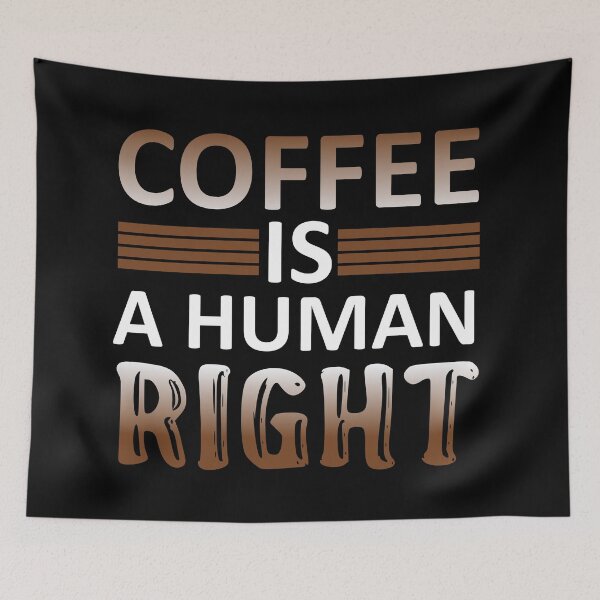 Item preview, Coffee is a Human Right - I Will Say Anything For Coffee designed and sold by sama-stylish.