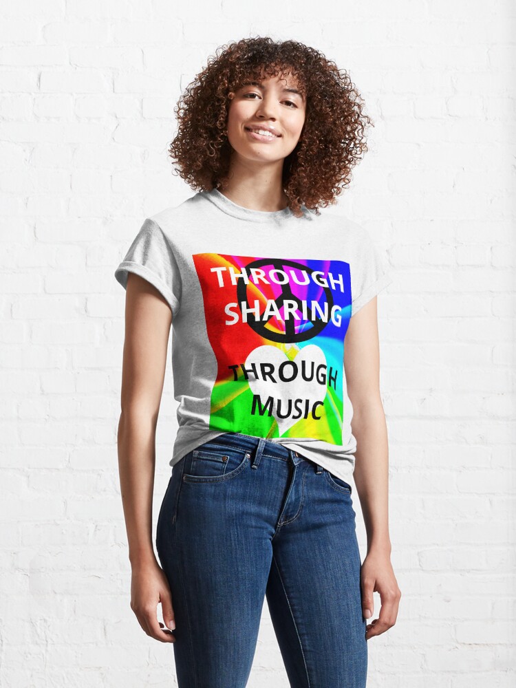 Alternate view of Peace Through Sharing. Love Through Music Classic T-Shirt