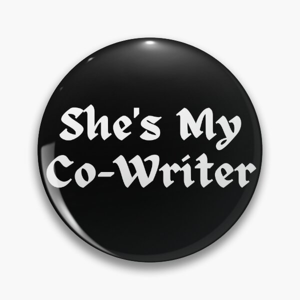 Item preview, She's My Co-Writer designed and sold by TheKnightWriter.