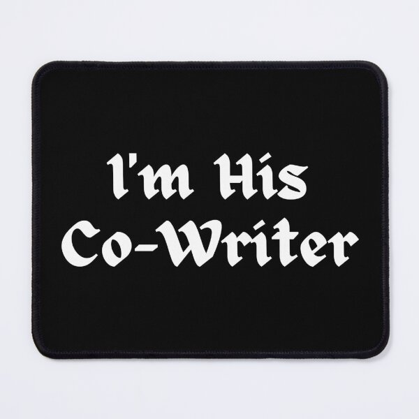 Item preview, I'm His Co-Writer designed and sold by TheKnightWriter.