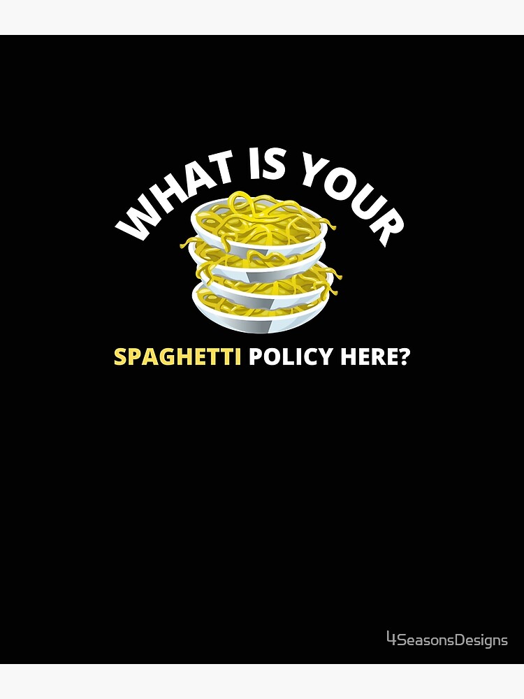 Discover What is Your Spaghetti Policy Here Premium Matte Vertical Poster
