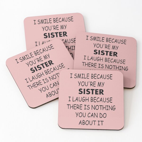 Item preview, I SMILE BECAUSE YOU'RE MY SISTER I LAUGH BECAUSE THERE IS NOTHING YOU CAN DO ABOUT IT designed and sold by SE-design-.