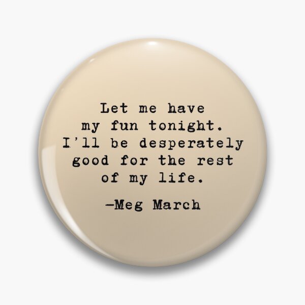 Item preview, Let me have my fun - Meg March // Little Women designed and sold by kayleemagda.