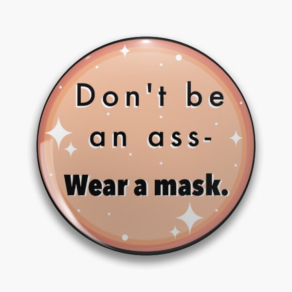 Item preview, don't be an ass- wear a mask designed and sold by DanaScully0709.