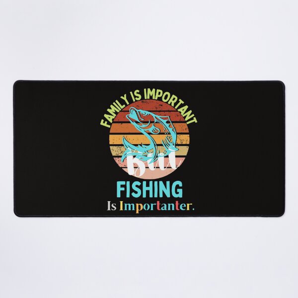 Item preview, family Is Important But Fishing Is Importanter funny gift idea for him & her 2022 designed and sold by Live Today.