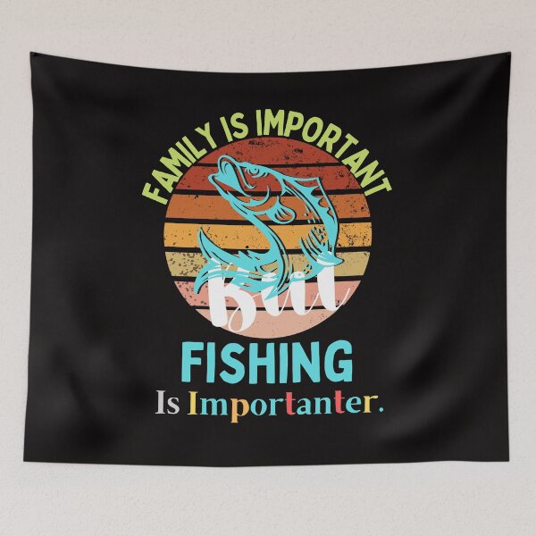 Item preview, family Is Important But Fishing Is Importanter funny gift idea for him & her 2022 designed and sold by Live  Today.