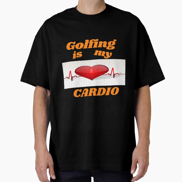Golfing is My Cardio Oversized T-Shirt