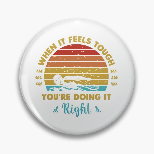 Item preview, When it feels tough you are doing it right designed and sold by swimarts.